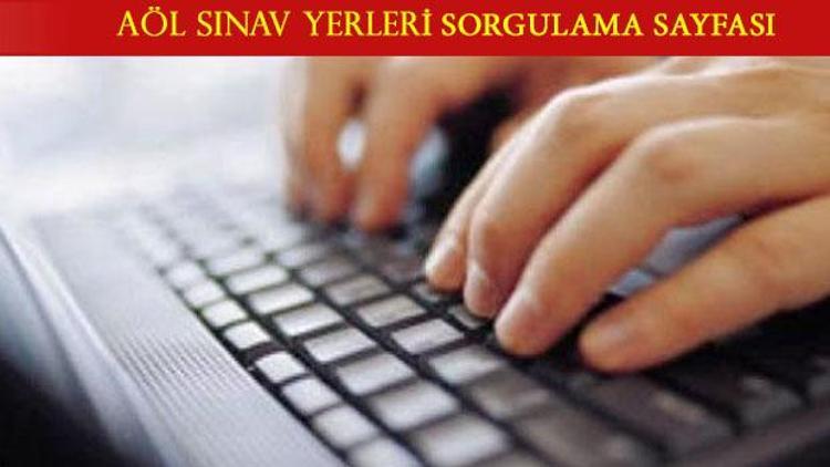 AÖL sınav giriş yerleri belli oldu - AÖL sınav yerleri sorgulama sayfası