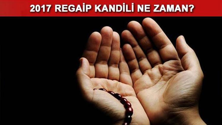 Regaip kandili ne zaman 2017 kandil günleri