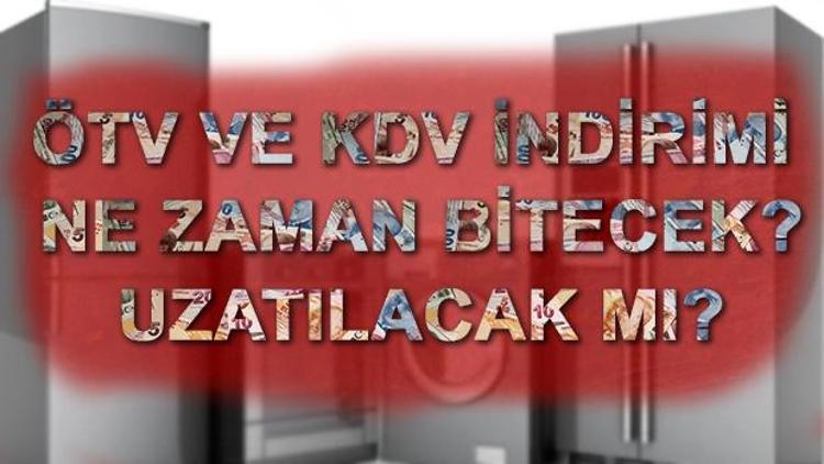 KDV indirimi uzatıldı mı ÖTV indirimi uzatılacak mı