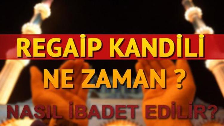 Regaip Kandili ne zaman Bugün ne kandili