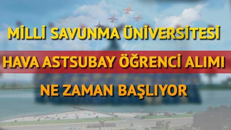 Milli Savunma Üniversitesi Hava Astsubay Meslek Yüksek Okulu başvuru tarihi belli oldu