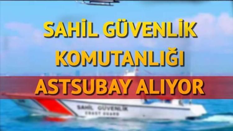 Astsubay alımı başvurusu nasıl yapılır Sahil Güvenlik Komutanlığına 100 personel alınıyor