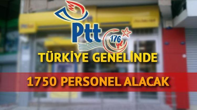 PTT personel alımı başvuruları başladı - 1750 PTT personel alımı için şartlar neler