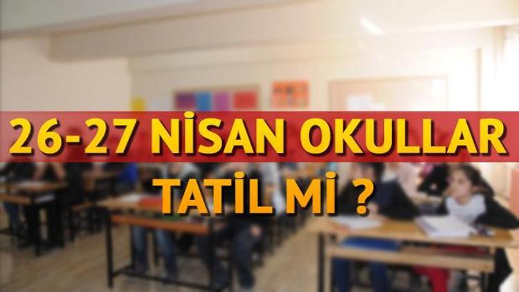 28 Nisanda okullar tatil olacak mı Milli Eğitim Bakanlığı’ndan açıklama