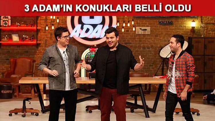 3 Adamın bu haftaki konukları kimler 3 Adam 26 Nisan konukları