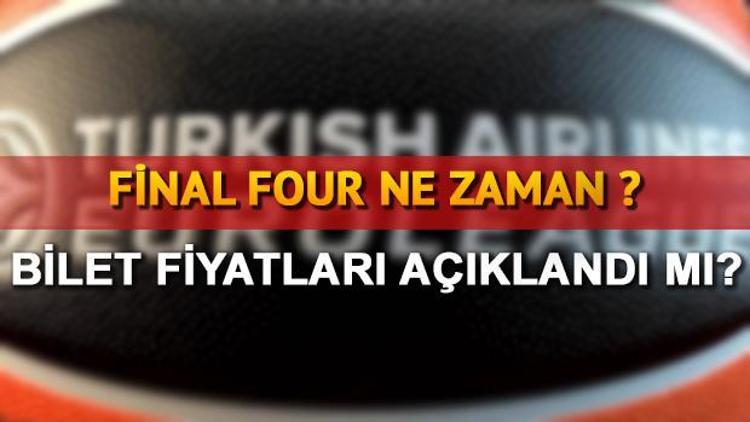 2017 Final Four ne zaman oynanacak Final Four bilet fiyatları açıklandı mı