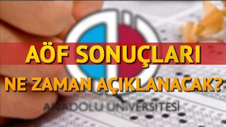 AÖF sınav sonuçları ne zaman açıklanacak 2017 AÖF sonuçları