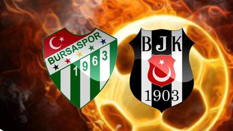 Bursaspor Beşiktaş maçı ne zaman saat kaçta hangi kanalda canlı olarak yayınlanacak