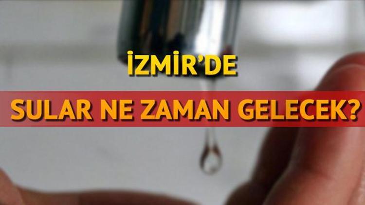 İzmirde Buca ve diğer merkezlerde su kesintisi İZSU sular ne zaman gelecek