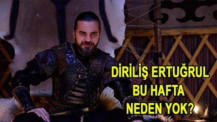 Diriliş Ertuğrul yeni bölüm ne zaman Diriliş Ertuğrul yeni bölüm neden yok