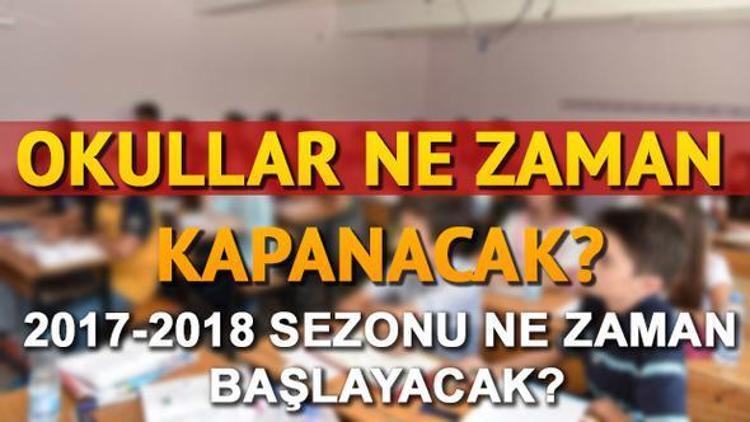 Yaz tatili ne zaman Okullar ne zaman kapanacak