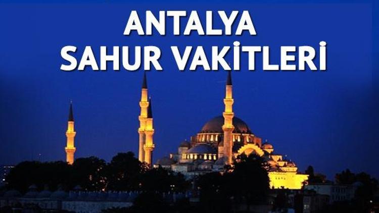 Antalya sahur vakti ne zaman 2017 Antalya sahur vakitleri