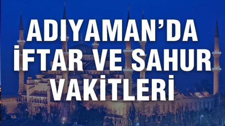 Adıyamanda iftar saat kaçta açılacak İşte Adıyaman İmsakiyesi