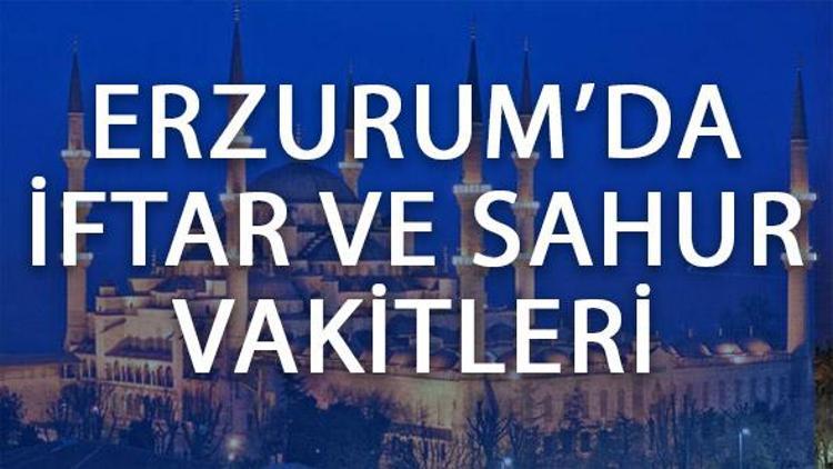 Erzurumda iftar saat kaçta başlayacak Erzurum 2017 İmsakiye