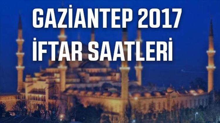 Gaziantepte iftar saat kaçta açılacak (2017 Gaziantep İmsakiye)