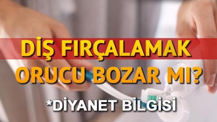 Diş fırçalamak orucu bozar mı Diyanet açıkladı