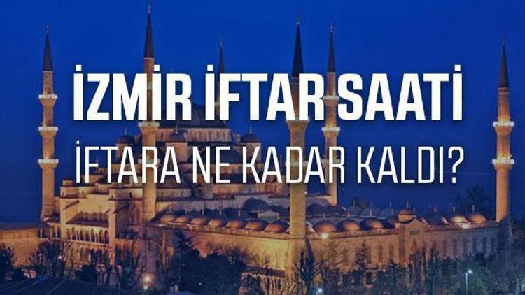 İzmirde iftar saat kaçta açılacak 2017 Ramazan imsakiyesi