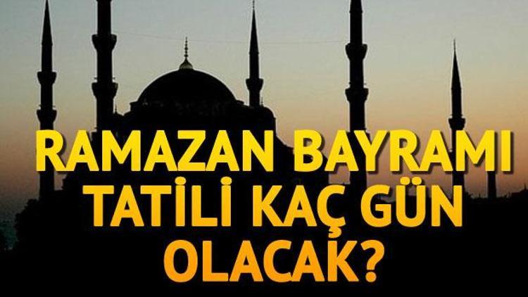 2017 Ramazan Bayramı ne zaman Bayram tatili kaç gün