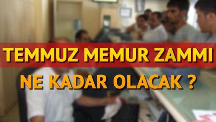 Temmuz ayı memur zammı ne kadar olacak