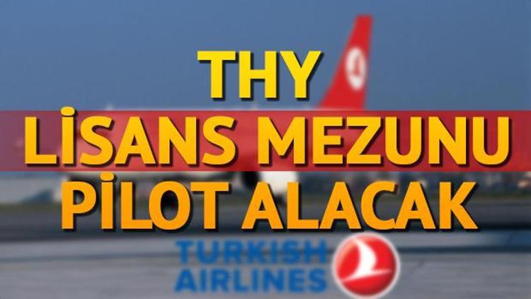 2017 yılı THY pilot alımı başvuruları başladı Pilot alımı için başvuru şartları neler