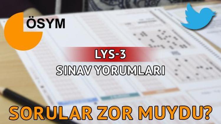 2017 LYS sınavları zor muydu LYS soru yorumlarında dikkat çeken detay