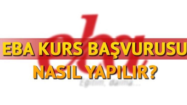 EBA e-kurs öğrenci başvurusu nasıl yapılır EBA kursları ne zaman başlayacak