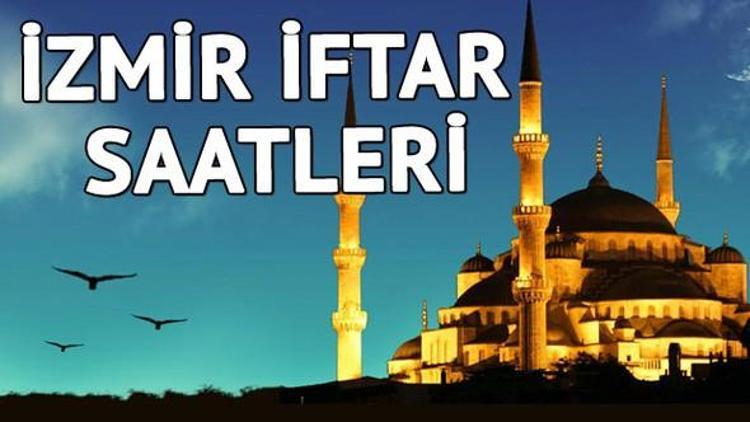 İzmirde iftara kaç saat kaldı 23 Haziran İzmir iftar saati