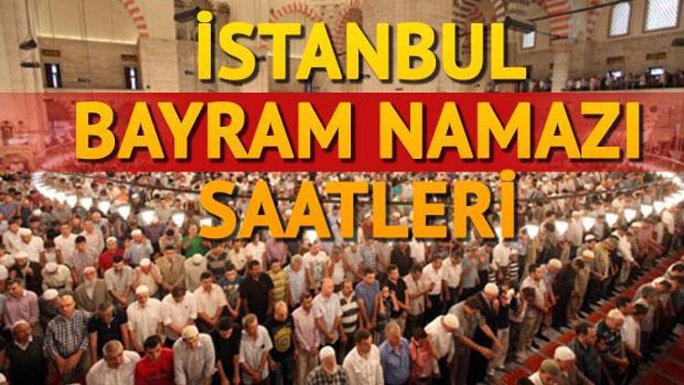 İstanbulda bayram namazı saat kaçta kılınacak Diyanet İşleri 2017 bayram namazı saatleri