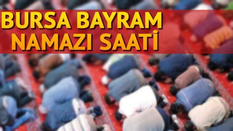 Bursada bayram namazı saat kaçta kılınacak Diyanet İşleri Bursa bayram namazı saati