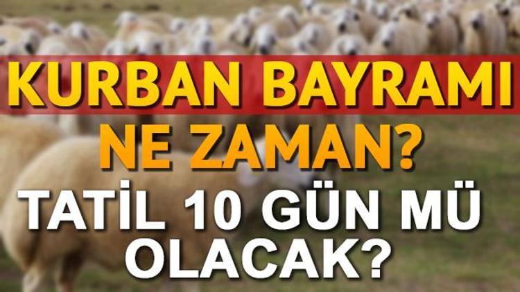 2017 Kurban Bayramı ne zaman idrak edilecek Kurban Bayramı tatili kaç gün olacak