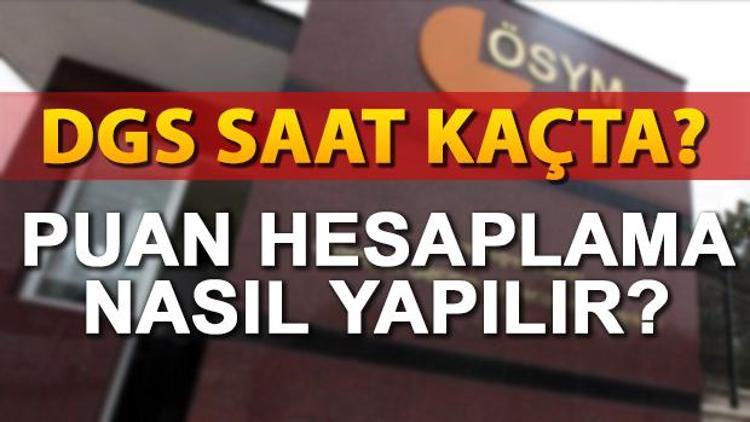 2017 DGS sınavı saat kaçta yapılacak DGS puan hesaplama işlemi nasıl yapılır