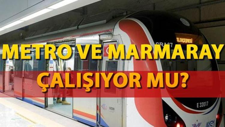 Metro ve marmaray çalışıyor mu