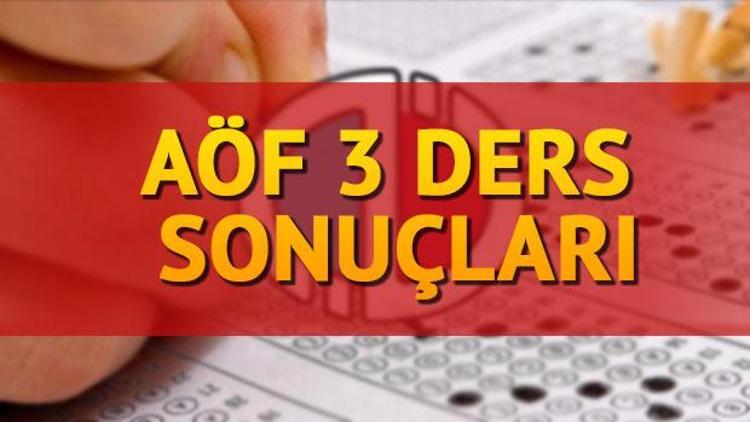 AÖF 3 ders sınav sonuçları ne zaman açıklanacak Tarih detayı