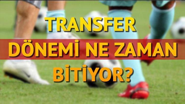 Transfer dönemi ne zaman bitiyor