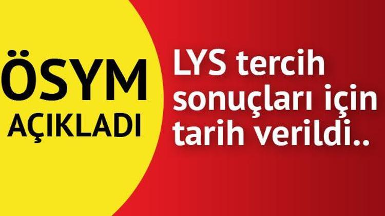 LYS tercih sonuçları bugün açıklanıyor.. İşte açıklanacağı saat