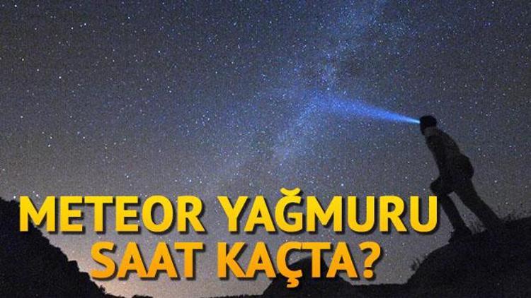 Meteor yağmuru ne zaman, saat kaçta Perseid Meteor Yağmuru nedir