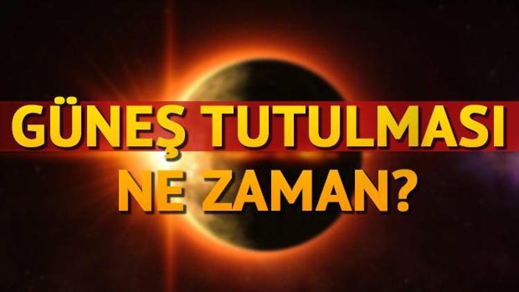 Tam Güneş tutulması bugün saat kaçta Güneş tutulması Türkiyede nasıl izlenir