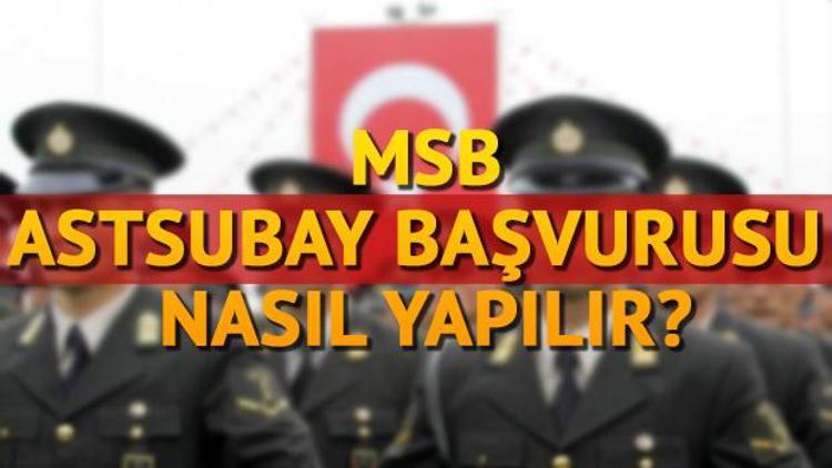 Astsubay alımı için süreç devam ediyor MSB Astsubay alımı başvurusu nasıl yapılır