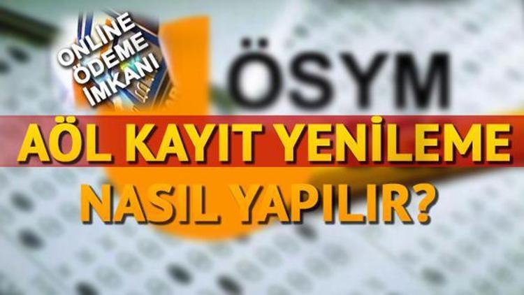 AÖL kayıt yenileme ve kayıt işlemi nasıl yapılacak AÖL ek sınav ne zaman