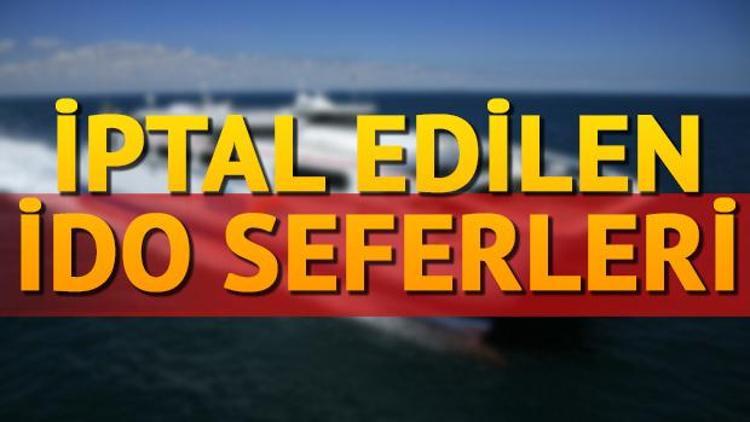 İDO seferleri iptal edildi 30 Ağustos iptal edilen İDO seferleri