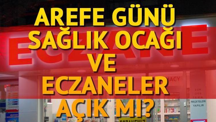 Eczaneler bugün açık mı Sağlık Ocağı çalışıyor mu