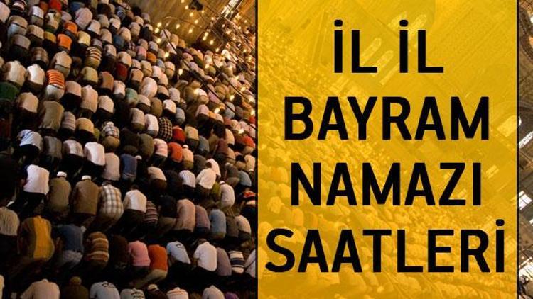 Bayram namazı vakitleri... Kurban Bayramı namazı saat kaçta kılınacak İşte il il namaz saatleri