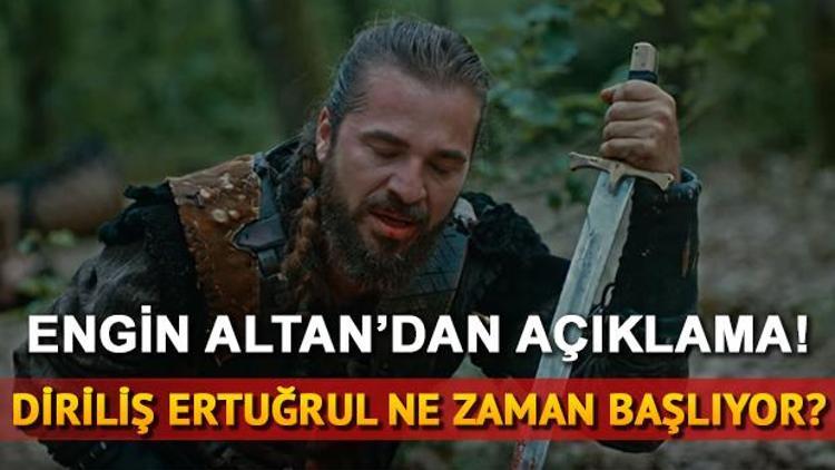 Diriliş Ertuğrul yeni sezona ne zaman başlıyor Engin Altandan açıklama