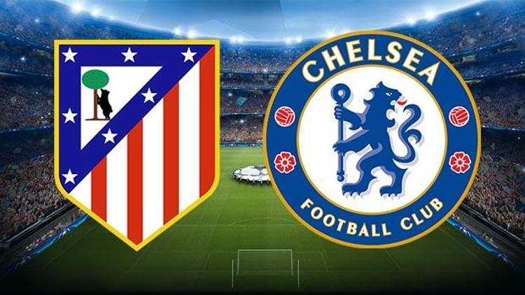 Atletico Madrid Chelsea maçı bu akşam saat kaçta hangi kanalda canlı yayınlanacak