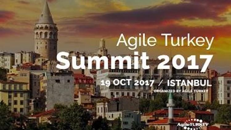 Agile Turkey Summit 2017, 19 Ekimde kapılarını açıyor