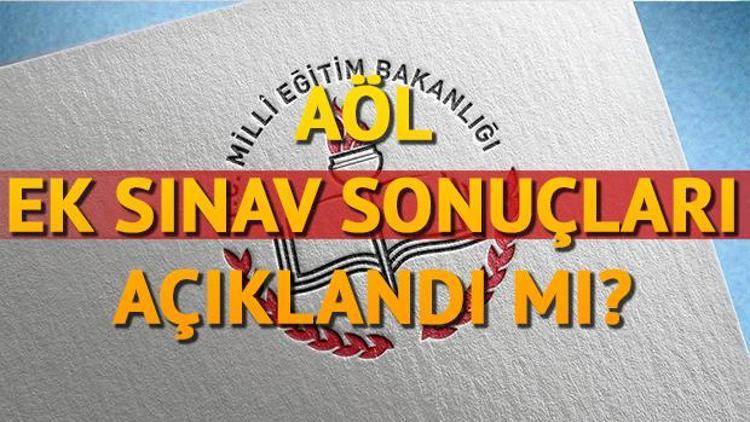 AÖL ek sınav sonuçları ne zaman açıklanacak