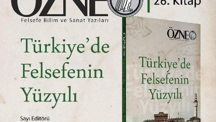 Türkiye’de felsefenin yüzyıllık sorunları Özne Dergisinde tartışılıyor