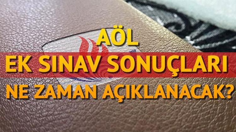 AÖL ek sınav sonuçları ne zaman açıklanacak