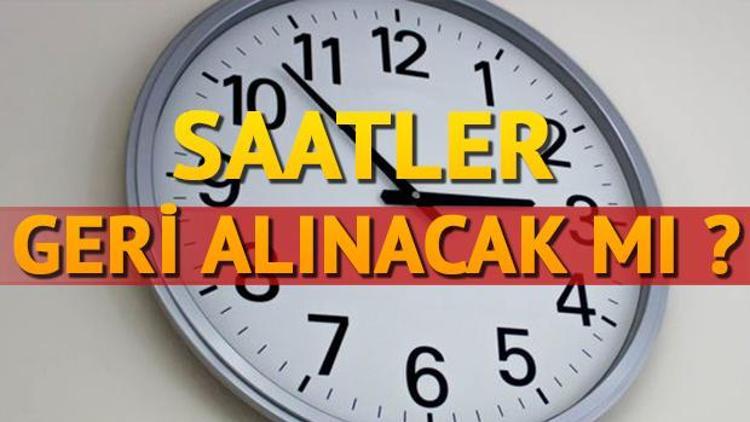 Saatler geri alınacak mı sorusuna resmi cevap geldi..