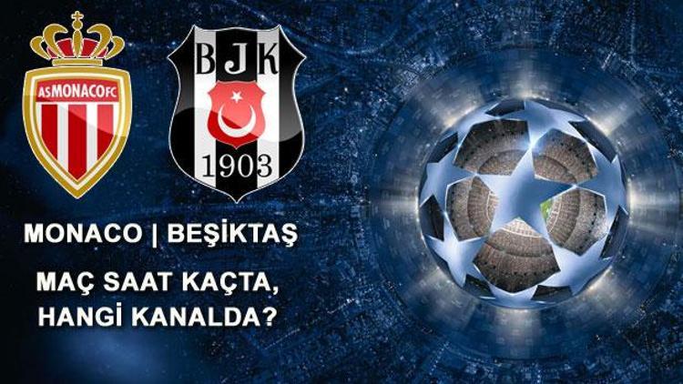 Monaco Beşiktaş maçı hangi kanalda yayınlanacak Beşiktaş hedefe kilitlendi